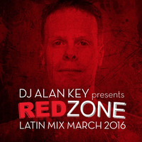 DJ Alan Key Presents Red Zone Latin Mix March 2016 by DJ Alan Key