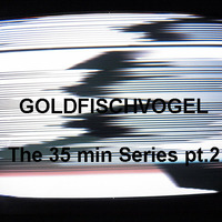 The 35 min Series pt.2 by Goldfischvogel