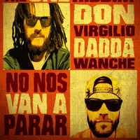 Don Virgilio y Dadda Wanche - No Nos Van a Parar by Chico Nay