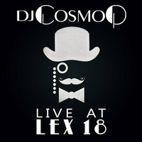 Live @ Lex18 (03.06.15) by DJ Cosmo Q