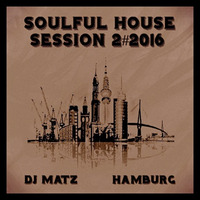 ★Soulful House Session 2#2016 by Dj Matz★ by Dj Matz
