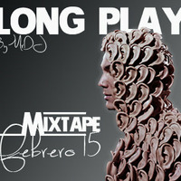 Long Play MIXTAPE Febrero 15 By MrDJ by MrDJ