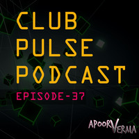 Club Pulse Podcast with Apoorv Verma - Episode 37 by Club Pulse Podcast