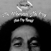 Bob Marley - No Woman No Cry (Nuh Cry Remix) by Chico Nay