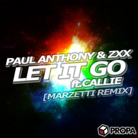 Paul Anthony & ZXX ft. Callie - Let It Go (Marzetti Remix) by Marzetti