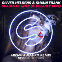 Oliver Heldens &amp; Shaun Frank - Shades Of Grey Ft. Delaney Jane(Arena &amp; Mauro Remix) by  Arena