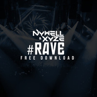 Nywell &amp; Xyze - #RAVE (Original Mix) [FREE DOWNLOAD] by Nywell & Xyze