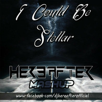 I COULD BE STELLAR {HEREAFTER MASHUP} by Hereafter Official