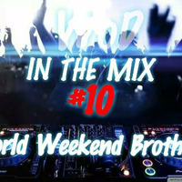 IN THE MIX #10 World Weekend Brothers by World of DJs