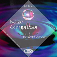 OS047 : Noize Compressor - Perfect Moment (Original Mix) by O.S.S Records