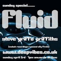 FLUID - LIVE SUNDAY APRIL 3 2016 - STEVE GRIFFO GRIFFITHS AKA THE FLOW MECHANIK by STEVE 'GRIFFO' GRIFFITHS