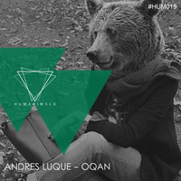 Andres Luque - Oqan (Original Mix) On Sale 11:07:2016 HUMANIALS RECORDS by Andrés Luque