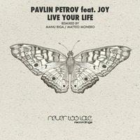 Pavlin Petrov Feat. Joy - Live Your Life Original - Mix [Never  Too Late Recordings] by Pavlin Petrov