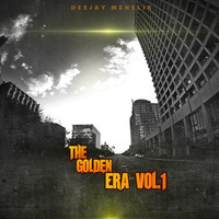 The Golden Era Vol.1 by Deejay Menelik