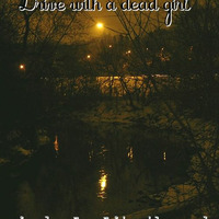 &quot;Drive with a dead girl&quot; - june 2011 - Mix By Loulito The Yob by LOULITO THE YOB (epsylonn squad)