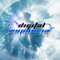 Type 41 Presents Digital Euphoria Episode 028 by Type 41