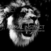 Rodrigo Garcia @ Animal Instint Podcast  #012 by Rodrigo Garcia
