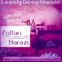 LovelyDeepMusic - ZOLTAN HARAZI - Grenzüberschreitendeliebe - special LDM.cast#oo8/3 by Cla-Si(e)-loves-sound