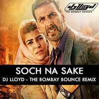 Soch Na Sake | DJ Lloyd | The Bombay Bounce | Remix by Djoffice.in