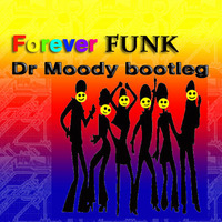 "Forever the funk" DrMoody bootleg by doctor moody