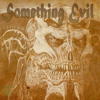 Something Evil #04 by DeaD MenacE  aka  And-E