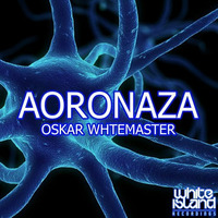 AORONAZA - OSKAR WHITEMASTER by Dj-oskar Whitemaster