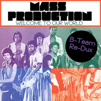 Mass Production &quot;Welcome to our World&quot; (B - Team Redux) by All Good Funk Alliance