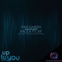 Yan Garen &amp; Paula P'cay - Up To You (Original) ***Out August 17th, 2016*** by Yan Garen