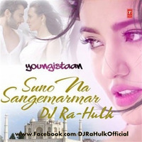 Suno Na Sangemarmar - DJ Ra-Hulk by DJ Ra-Hulk