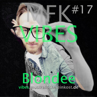 MFK VIBES #17 Blondee by Musikalische Feinkost