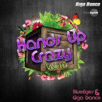 Hands Up Crazy Vol. 10 mixed By DJane BlueEyes &amp; Giga Dance by BlueEyes and Sushi