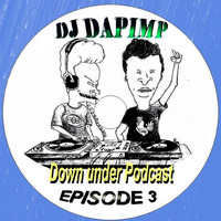 DJ Dapimp Down Under EP3 **FREE DOWNLOAD** by DJ Dapimp