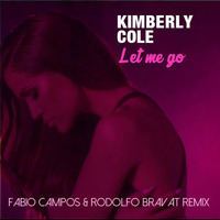 Kimberly Cole - LET ME GO (Fabio Campos &amp; Rodolfo Bravat Remix) SC by Rodolfo Bravat