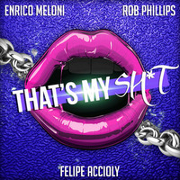 Enrico Meloni, Rob Phillips, Felipe Accioly - That's My Sh*t (original mix) PREVIEW by ENRICO MELONI