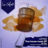 Elio Riso "TRUE HOUSE MUSIC" G.sus rmx (Les Enfants Records, out now on www.beatport.com) by G.SUS OFFICIAL