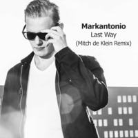 Markantonio - Last Way (Mitch De Klein Remix) FREE DOWNLOAD by Mitch de Klein