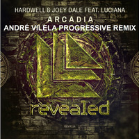 Hardwell &amp; Joey Dale ft. Luciana - Arcadia (André Vilela Progressive Remix) by André Vilela