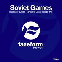 Soviet Games - Russian Roulette (Tonelero Goes Ballistic Mix) by Fazeform Records