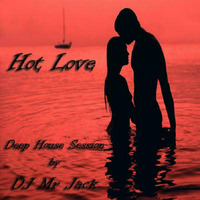 Hot Love - Deep House Session by DJ Mr Jack by DJ Mr Jack