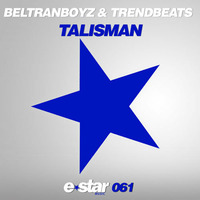 BELTRANBOYZ & TRENDBEATS - TALISMAN (SUPPORTED BY QUINTINO & MORE!) // BUY NOW! [E-STAR MUSIC] by trendbeats