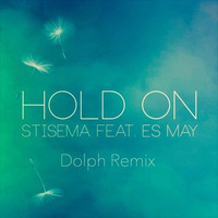 Stisema - Hold On(feat. Es May)(Dolph Remix) by dolphmusic