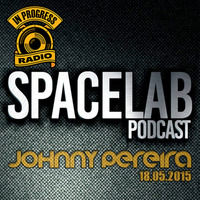 #Spacelab Podcast InProgressRadio.com 18.05.2015 by Johnny Pereira