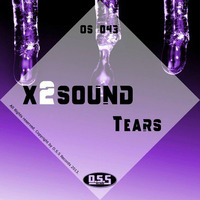 X2Sound- Tears ( Original Mix ) by O.S.S Records