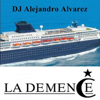 La Demence Cruise 2014 - Mixed by Alejandro Alvarez by Alejandro Alvarez