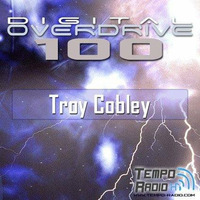 Troy Cobley - Digital Overdrive 100 by Troy Cobley
