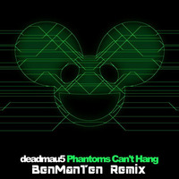 deadmau5 - Phantoms Can't Hang (BenManTen Remix) by BÄEN