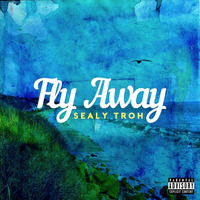 Fly Away by Sealy Troh