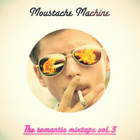 The Romantic Mixtape Vol.3 [2014] by Moustache Machine