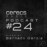 Cerecs Radio Podcast #24 with Bernardo Garcia by Cerecs Radio Show