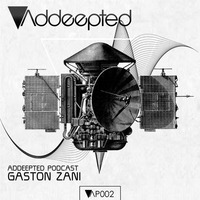 Addeepted Podcast 002 With Gaston Zani by Gaston Zani